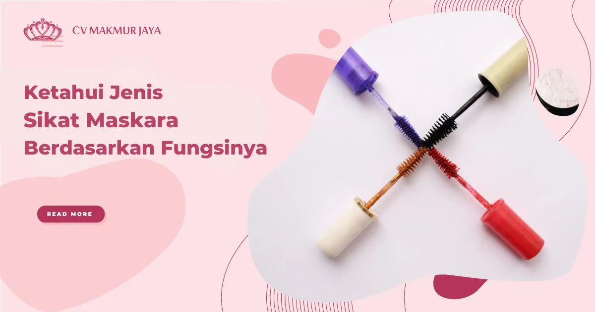 Ketahui Jenis Sikat Maskara Berdasarkan Fungsinya