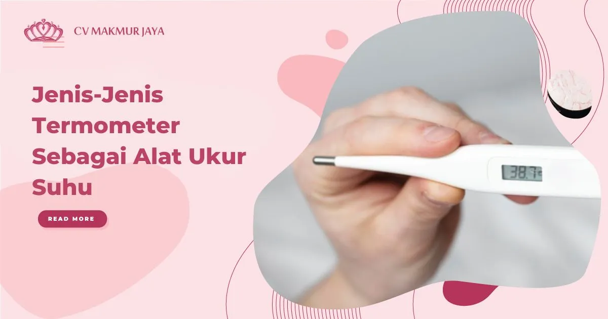 Jenis-Jenis Termometer Sebagai Alat Ukur Suhu