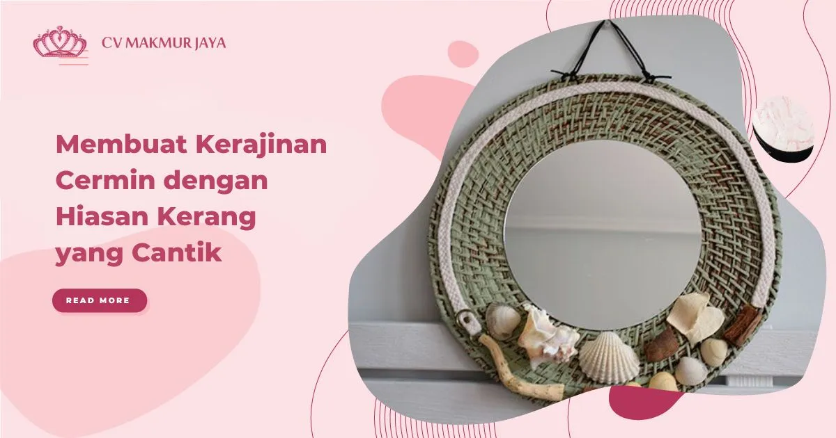Membuat Kerajinan Cermin dengan Hiasan Kerang yang Cantik