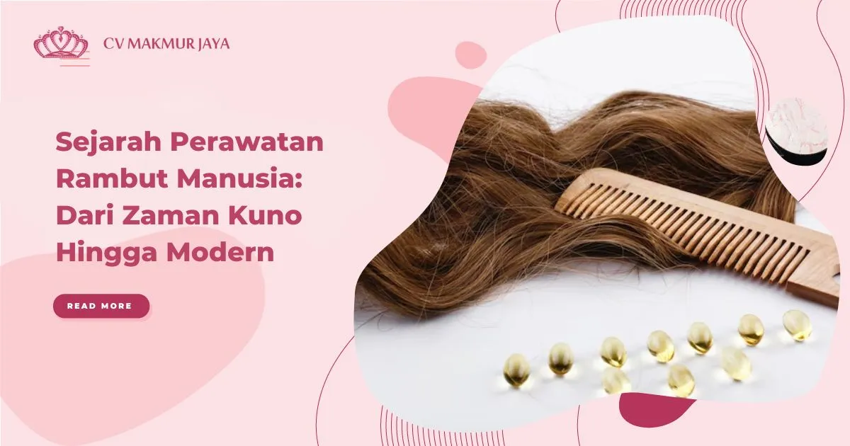 Sejarah Perawatan Rambut Manusia Dari Zaman Kuno Hingga Modern