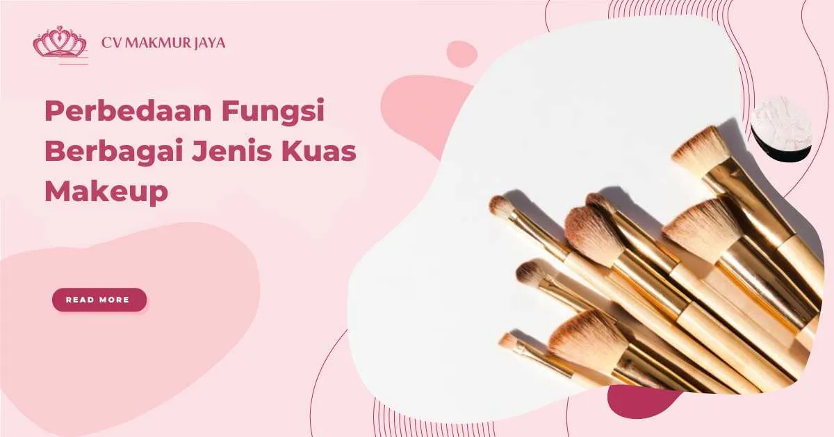 Perbedaan Fungsi Berbagai Jenis Kuas Makeup