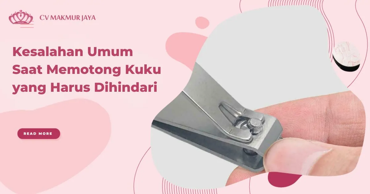 Kesalahan Umum Saat Memotong Kuku yang Harus Dihindari