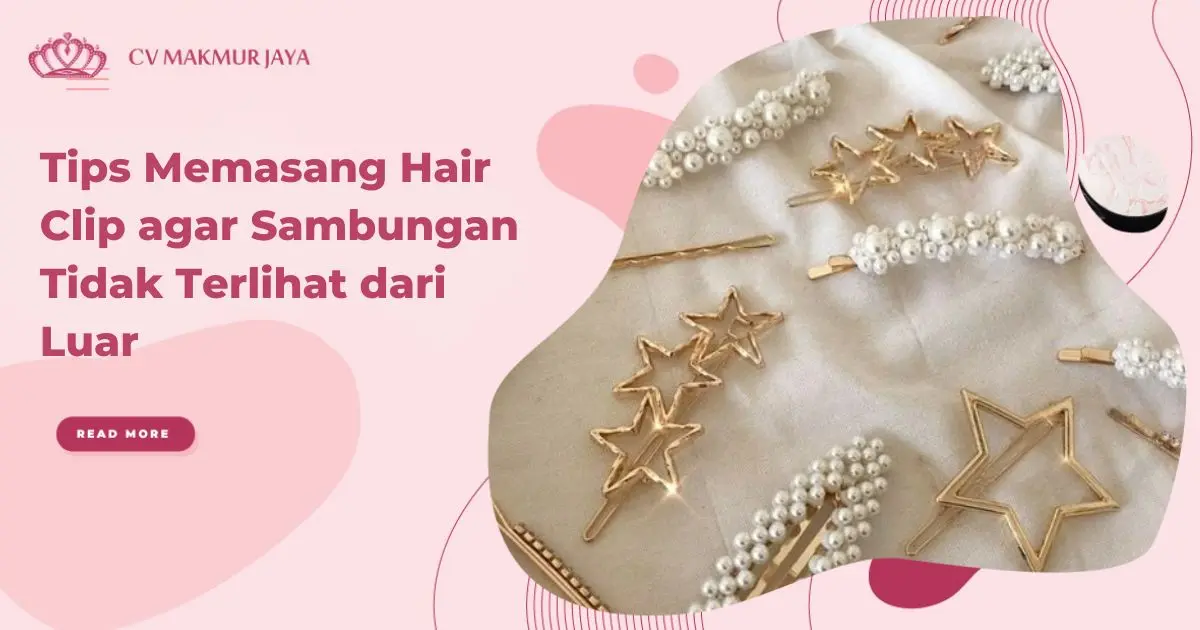 Tips Memasang Hair Clip agar Sambungan Tidak Terlihat dari Luar