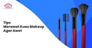 Tips Merawat Kuas Makeup Agar Awet
