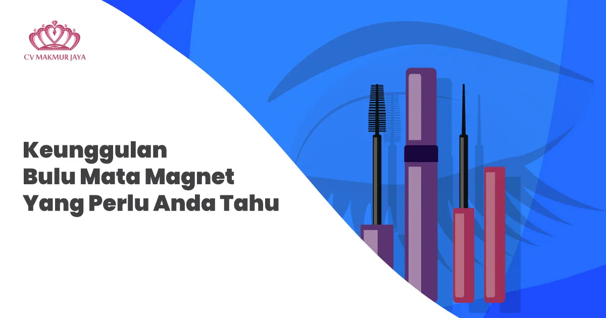 Keunggulan Bulu Mata Magnet yang Perlu Anda Tahu Keunggulan Bulu Mata Magnet yang Perlu Anda Tahu