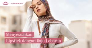 Tips Menyesuaikan Lipstik dengan Baju Lebaran