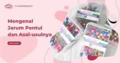 Mengenal Jarum Pentul dan Asal-usulnya