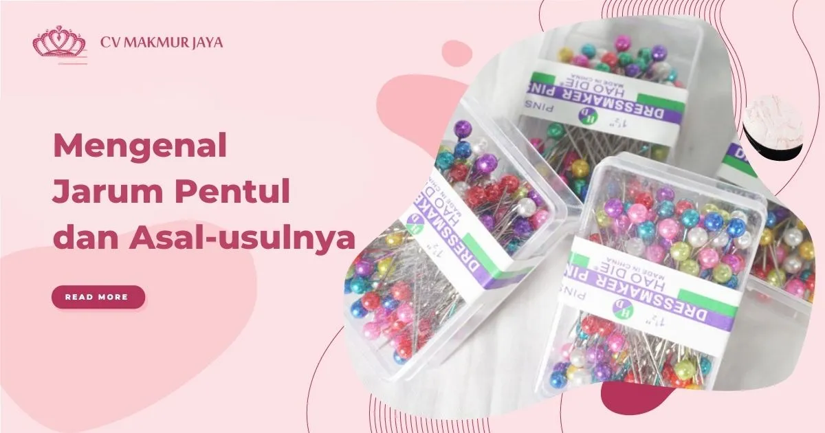Mengenal Jarum Pentul dan Asal-usulnya Mengenal Jarum Pentul dan Asal-usulnya