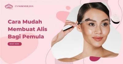 Cara Mudah Membuat Alis Bagi Pemula