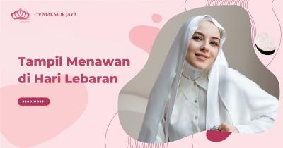 Tampil Menawan di Hari Lebaran