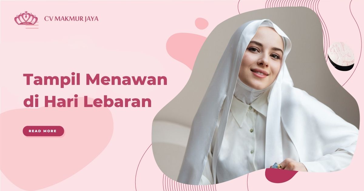 Tampil Menawan di Hari Lebaran