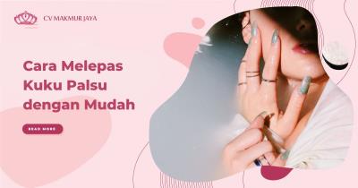 Cara Melepas Kuku Palsu dengan Mudah