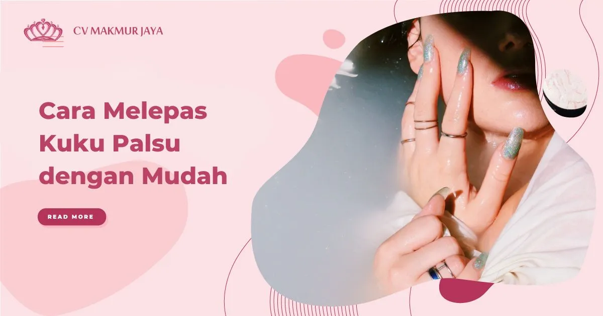 Cara Melepas Kuku Palsu dengan Mudah