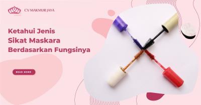 Ketahui Jenis Sikat Maskara Berdasarkan Fungsinya