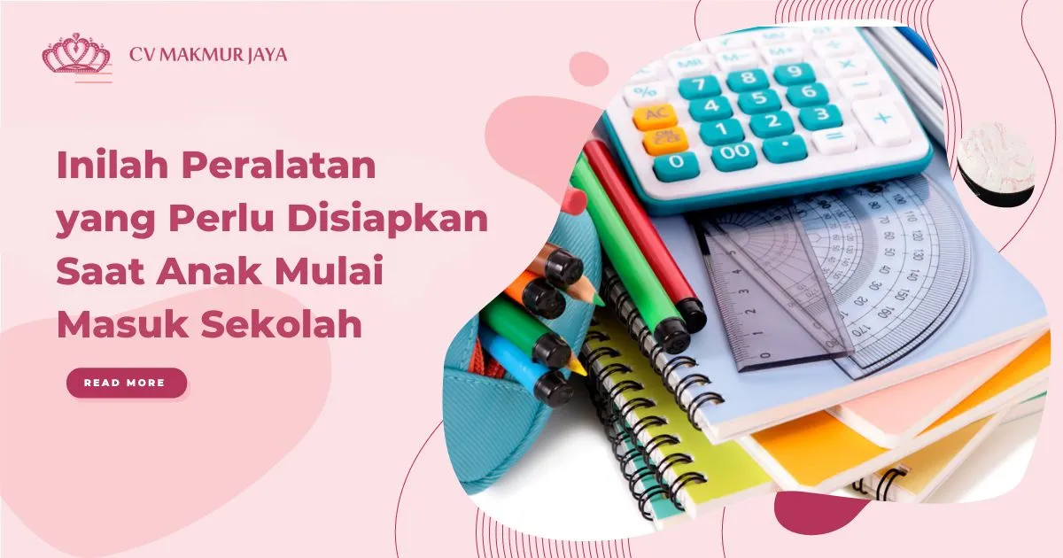 Inilah Peralatan yang Perlu Disiapkan Saat Anak Mulai Masuk Sekolah