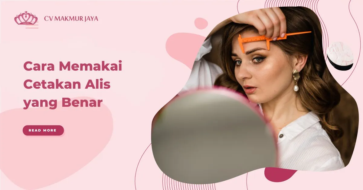 Cara Memakai Cetakan Alis yang Benar Cara Memakai Cetakan Alis yang Benar