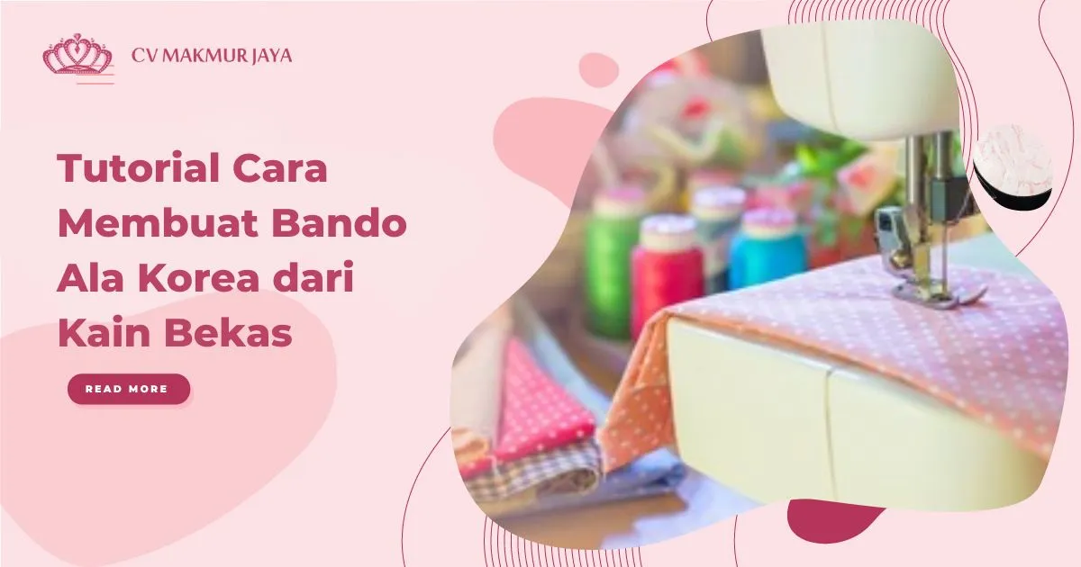 Tutorial Cara Membuat Bando Ala Korea dari Kain Bekas Tutorial Cara Membuat Bando Ala Korea dari Kain Bekas