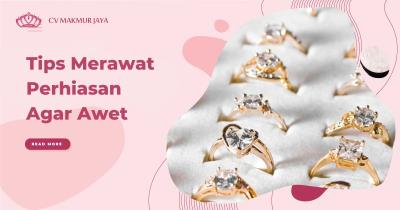 Tips Merawat Perhiasan Agar Awet