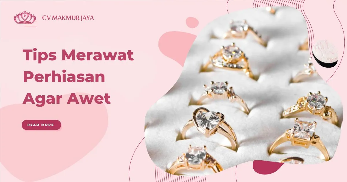 Tips Merawat Perhiasan Agar Awet Tips Merawat Perhiasan Agar Awet