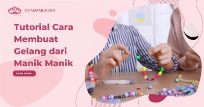 Tutorial Cara Membuat Gelang dari Manik Manik