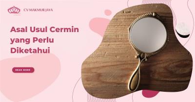 Asal Usul Cermin yang Perlu Diketahui