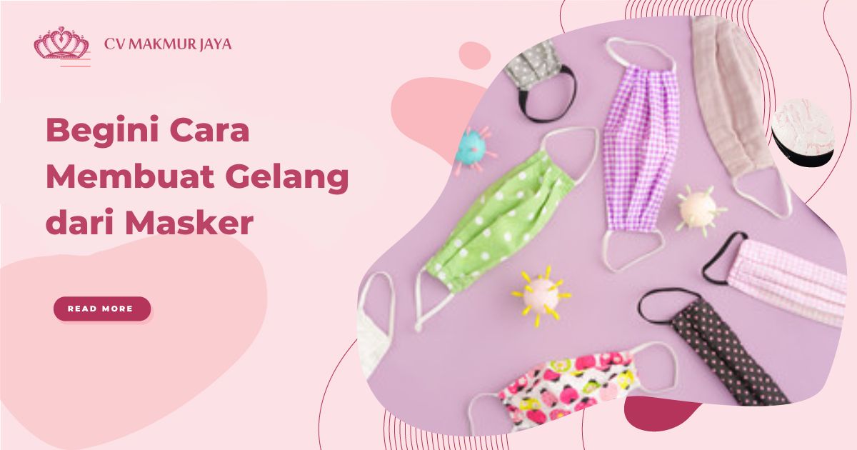 Begini Cara Membuat Gelang dari Masker
