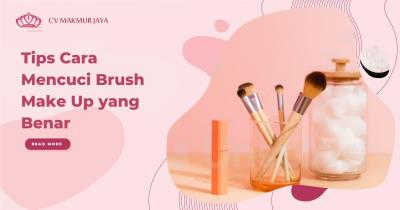 Tips Cara Mencuci Brush Make Up yang Benar