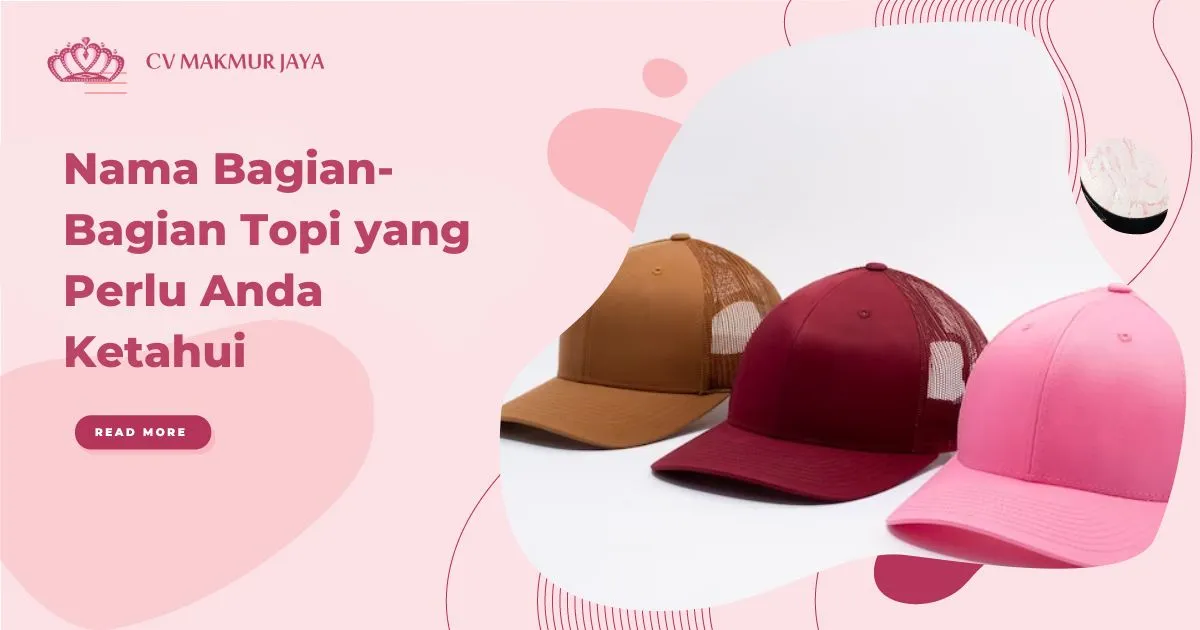 Nama Bagian-Bagian Topi yang Perlu Anda Ketahui Nama Bagian-Bagian Topi yang Perlu Anda Ketahui