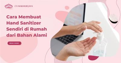 Cara Membuat Hand Sanitizer Sendiri di Rumah dari Bahan Alami