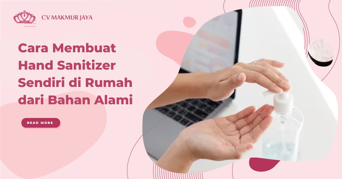 Cara Membuat Hand Sanitizer Sendiri di Rumah dari Bahan Alami