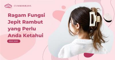 Ragam Fungsi Jepit Rambut yang Perlu Anda Ketahui