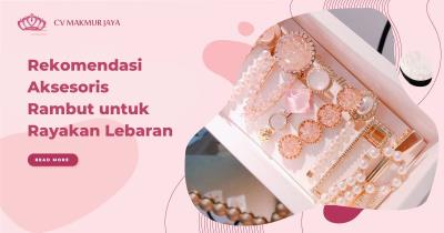 Rekomendasi Aksesoris Rambut untuk Rayakan Lebaran