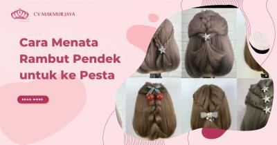 Cara Menata Rambut Pendek untuk ke Pesta