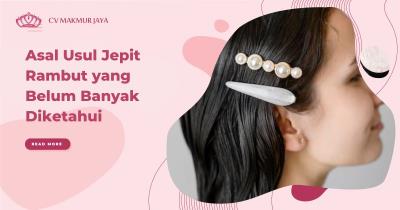 Asal Usul Jepit Rambut yang Belum Banyak Diketahui