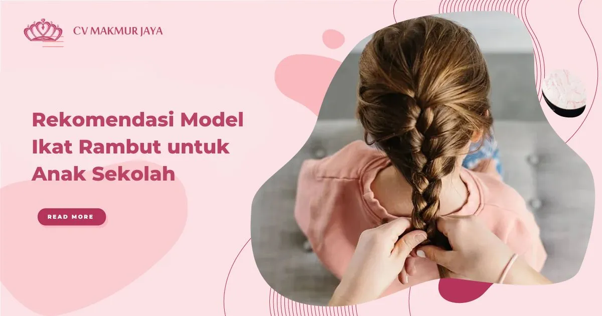Rekomendasi Model Ikat Rambut untuk Anak Sekolah