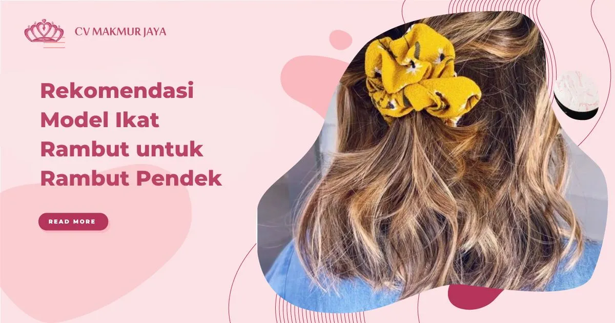 Rekomendasi Model Ikat Rambut untuk Rambut Pendek