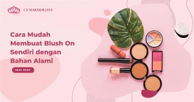 Cara Mudah Membuat Blush On Sendiri dengan Bahan Alami