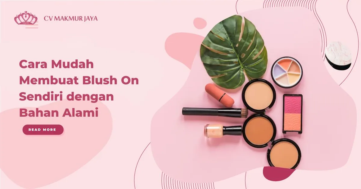 Cara Mudah Membuat Blush On Sendiri dengan Bahan Alami