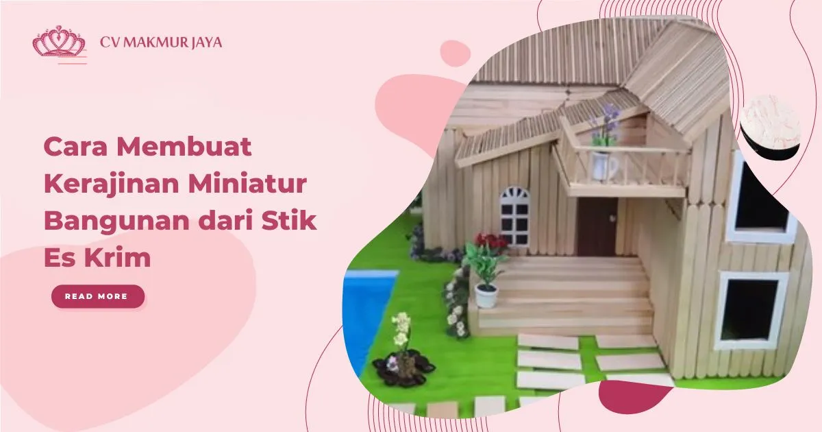 Cara Membuat Kerajinan Miniatur Bangunan dari Stik Es Krim