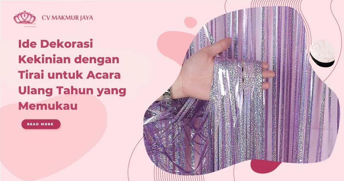 Ide Dekorasi Kekinian dengan Tirai untuk Acara Ulang Tahun yang Memukau