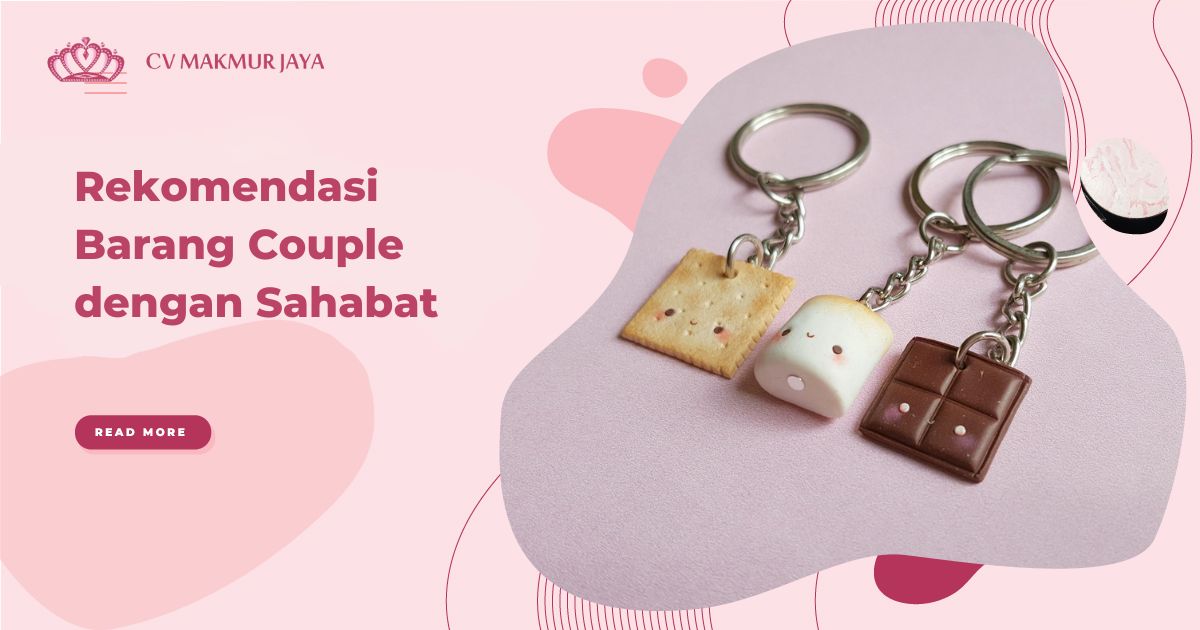 Rekomendasi Barang Couple dengan Sahabat