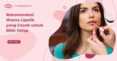 Rekomendasi Warna Lipstik yang Cocok untuk Bibir Gelap