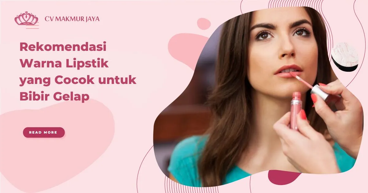 Rekomendasi Warna Lipstik yang Cocok untuk Bibir Gelap