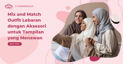 Mix and Match Outfit Lebaran dengan Aksesori untuk Tampilan yang Menawan