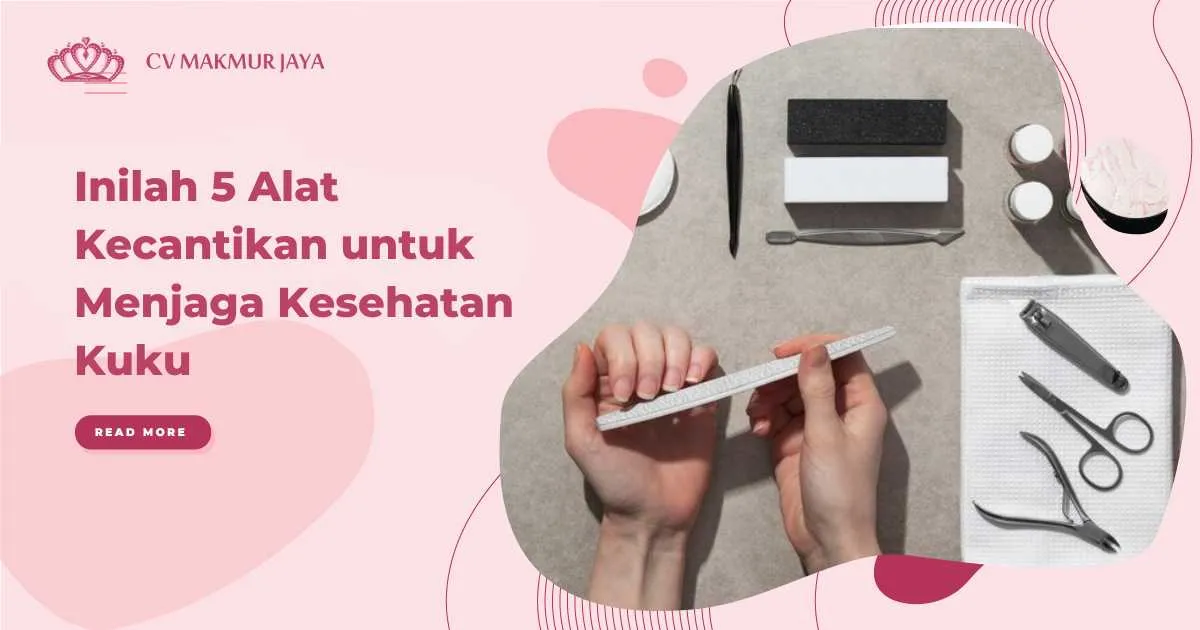 Inilah 5 Alat Kecantikan untuk Menjaga Kesehatan Kuku Inilah 5 Alat Kecantikan untuk Menjaga Kesehatan Kuku