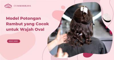 Model Potongan Rambut yang Cocok untuk Wajah Oval
