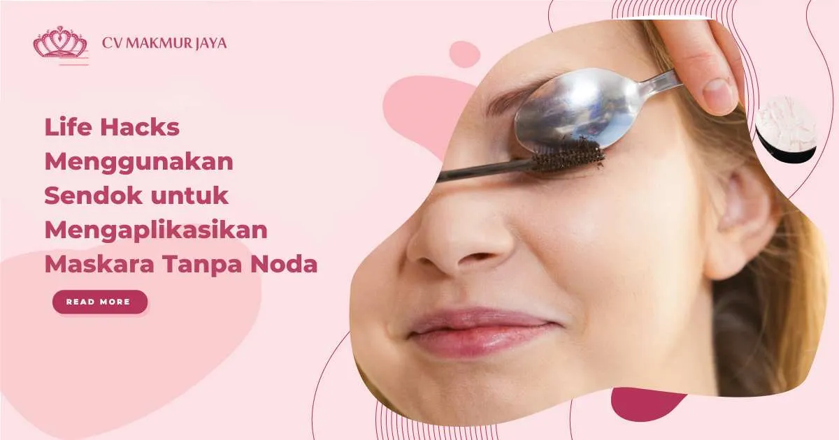 Life Hacks Menggunakan Sendok untuk Mengaplikasikan Maskara Tanpa Noda