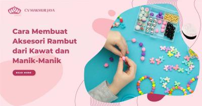 Cara Membuat Aksesori Rambut dari Kawat dan Manik-Manik