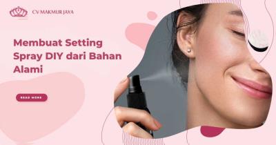 Membuat Setting Spray DIY dari Bahan Alami