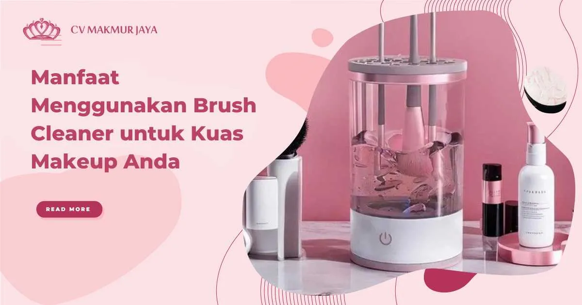 Manfaat Menggunakan Brush Cleaner untuk Kuas Makeup Anda